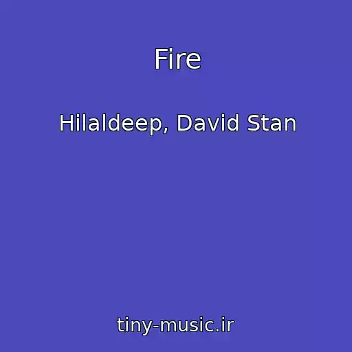کاور آهنگ Fire از Hilaldeep, David Stan