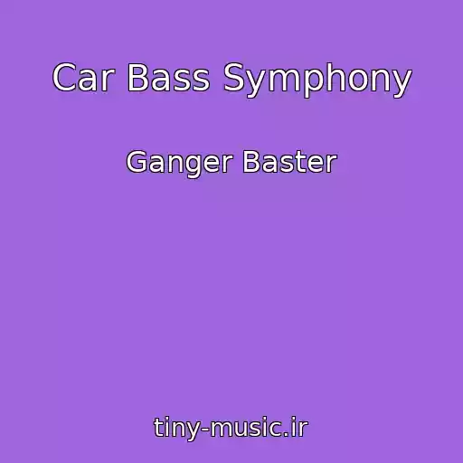 کاور آهنگ Car Bass Symphony از Ganger Baster