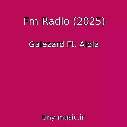 کاور آهنگ Fm Radio (2025) از Galezard Ft. Aiola