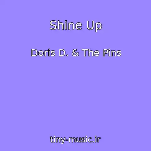 کاور آهنگ Shine Up از Doris D. & The Pins