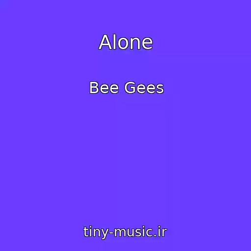 کاور آهنگ Alone از Bee Gees