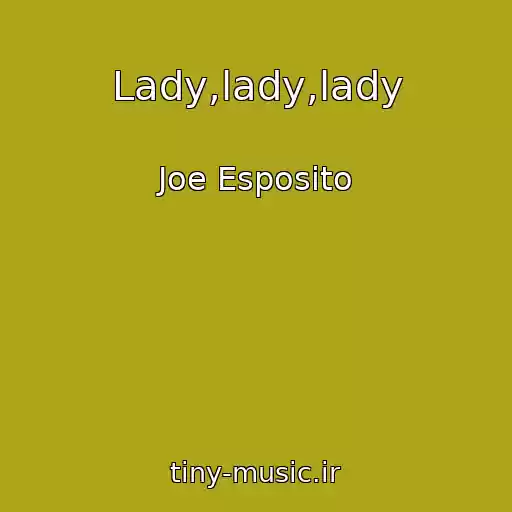 کاور آهنگ Lady,lady,lady از Joe Esposito