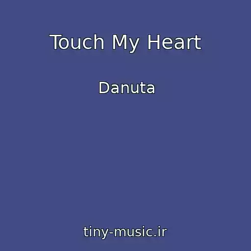 کاور آهنگ Touch My Heart از Danuta