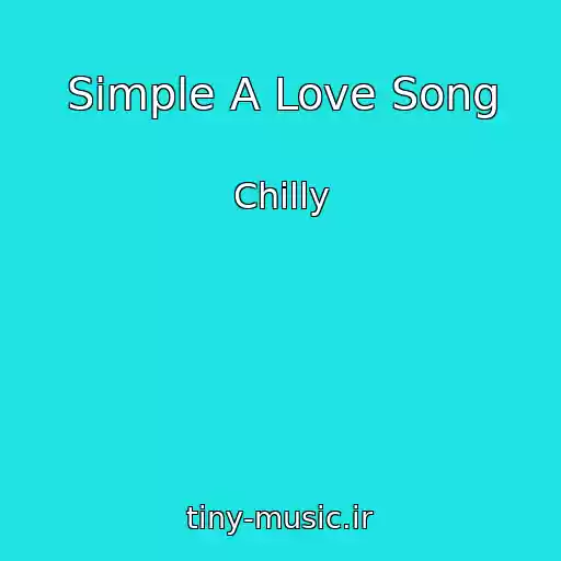 کاور آهنگ Simple A Love Song از Chilly