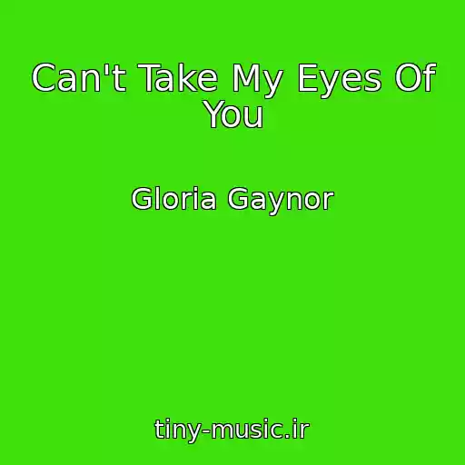 کاور آهنگ Can't Take My Eyes Of You از Gloria Gaynor