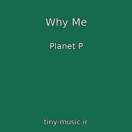 کاور آهنگ Why Me از Planet P