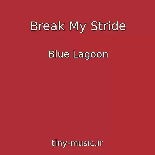 کاور آهنگ Break My Stride از Blue Lagoon