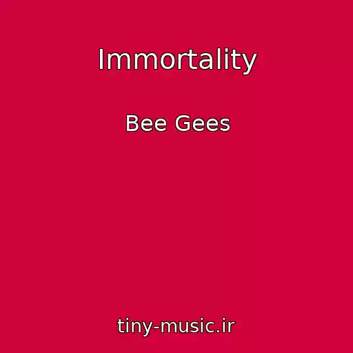 کاور آهنگ Immortality از Bee Gees