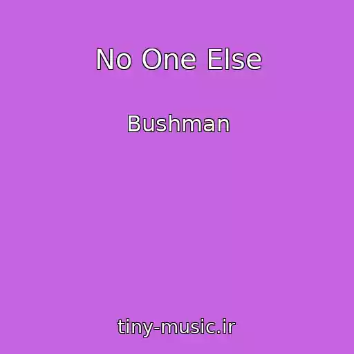 کاور آهنگ No One Else از Bushman
