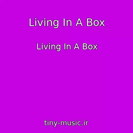 کاور آهنگ Living In A Box از Living In A Box