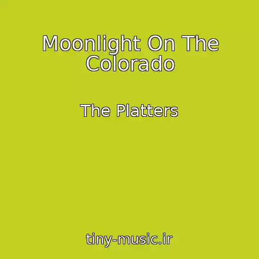 کاور آهنگ Moonlight On The Colorado از The Platters