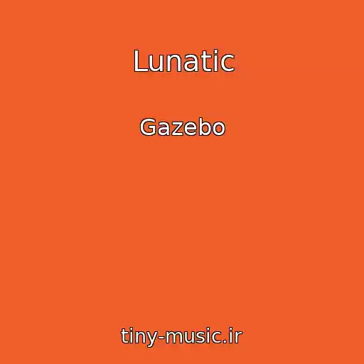 کاور آهنگ Lunatic از Gazebo