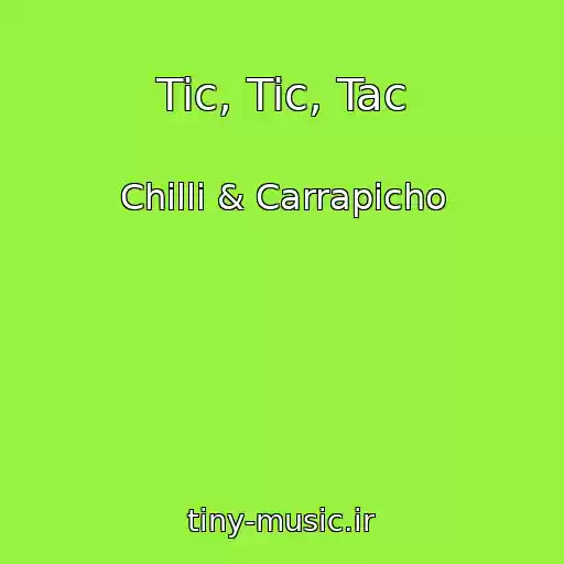 کاور آهنگ Tic, Tic, Tac از Chilli & Carrapicho