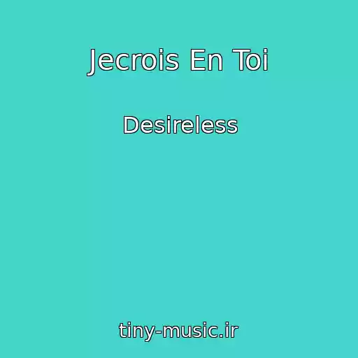 کاور آهنگ Jecrois En Toi از Desireless