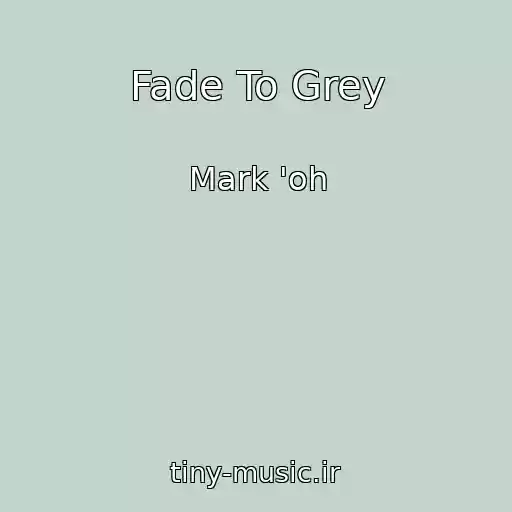 کاور آهنگ Fade To Grey از Mark 'oh
