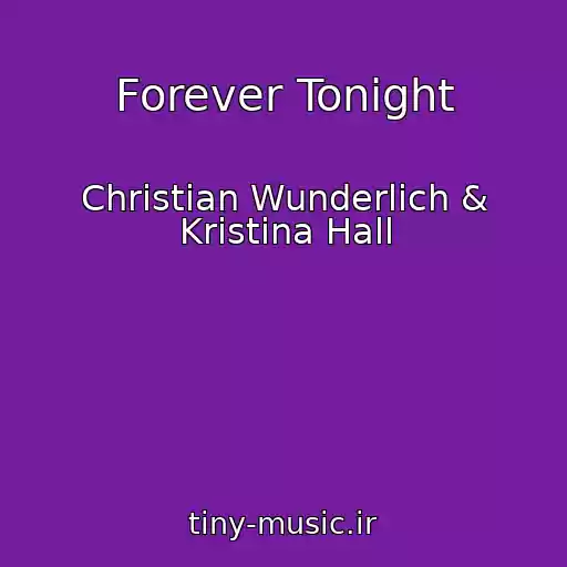 کاور آهنگ Forever Tonight از Christian Wunderlich & Kristina Hall