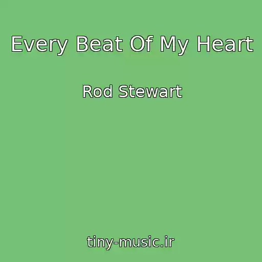 کاور آهنگ Every Beat Of My Heart از Rod Stewart