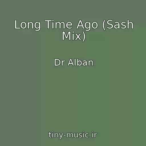 کاور آهنگ Long Time Ago (Sash Mix) از Dr Alban