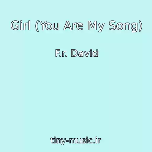 کاور آهنگ Girl (You Are My Song) از F.r. David