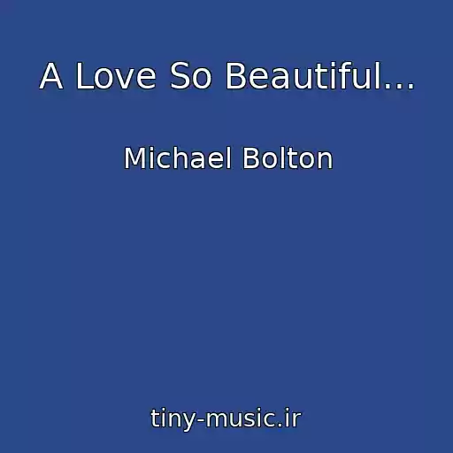 کاور آهنگ A Love So Beautiful... از Michael Bolton