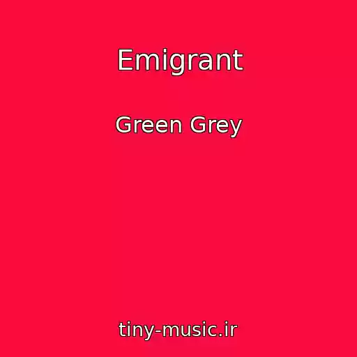 کاور آهنگ Emіgrant از Green Grey