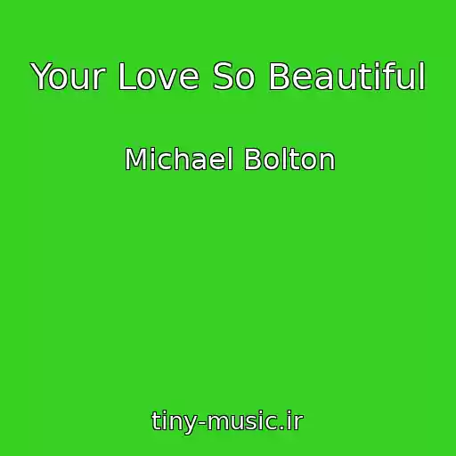 کاور آهنگ Your Love So Beautiful از Michael Bolton