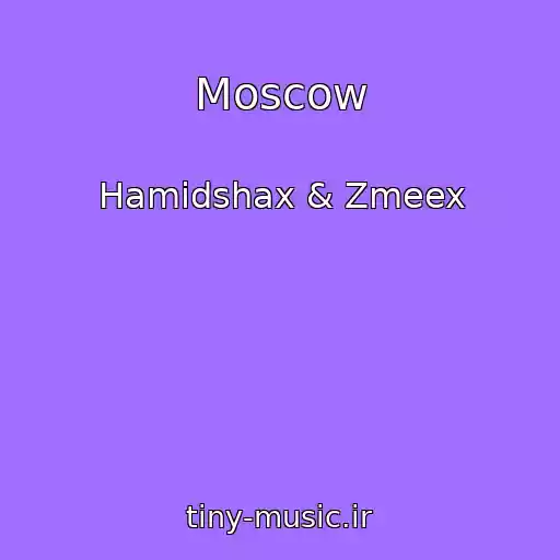 کاور آهنگ Moscow از Hamidshax & Zmeex