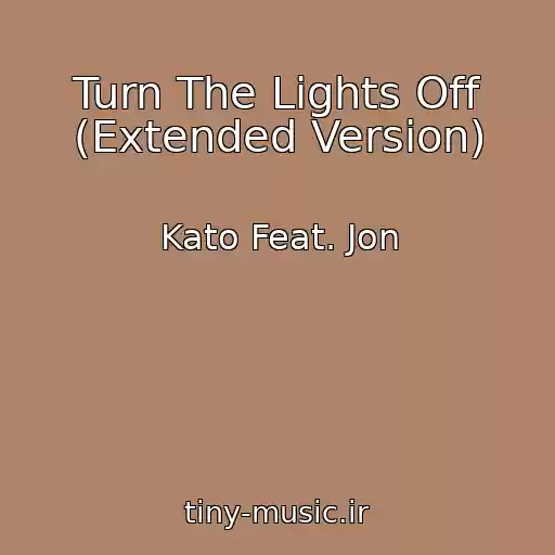 کاور آهنگ Turn The Lights Off (Extended Version) از Kato Feat. Jon