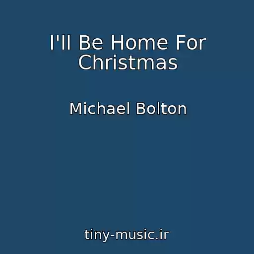 کاور آهنگ I'll Be Home For Christmas از Michael Bolton