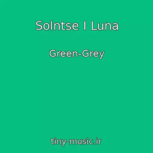 کاور آهنگ Solntse I Luna از Green-Grey