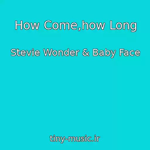 کاور آهنگ How Come,how Long از Stevie Wonder & Baby Face