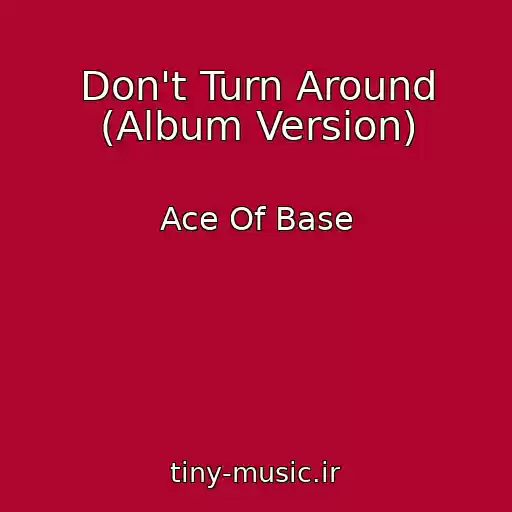 کاور آهنگ Don't Turn Around (Album Version) از Ace Of Base
