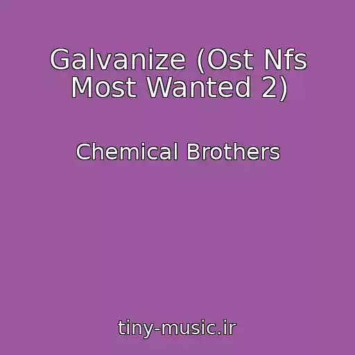 کاور آهنگ Galvanize (Ost Nfs Most Wanted 2) از Chemical Brothers