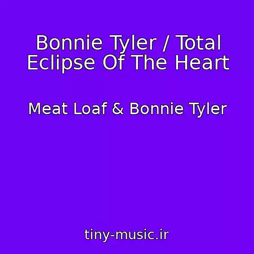 کاور آهنگ Bonnie Tyler / Total Eclipse Of The Heart از Meat Loaf & Bonnie Tyler