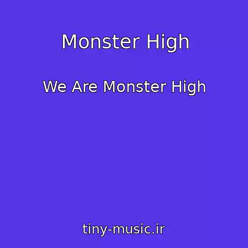 کاور آهنگ Monster High از We Are Monster High