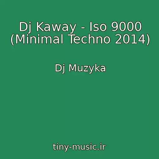 کاور آهنگ Dj Kaway - Iso 9000 (Minimal Techno 2014) از Dj Muzyka