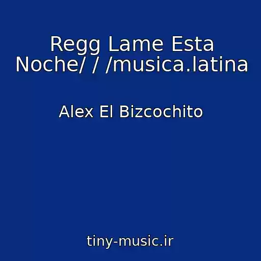 کاور آهنگ Regg Lame Esta Noche/ / /musica.latina از Alex El Bizcochito