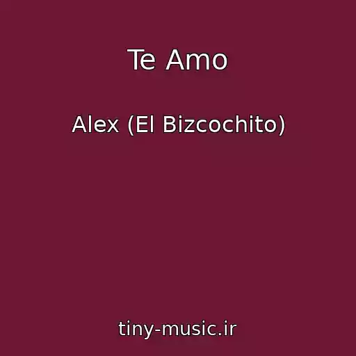 کاور آهنگ Te Amo از Alex (El Bizcochito)