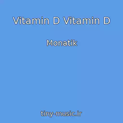 کاور آهنگ Vitamin D Vitamin D از Monatik