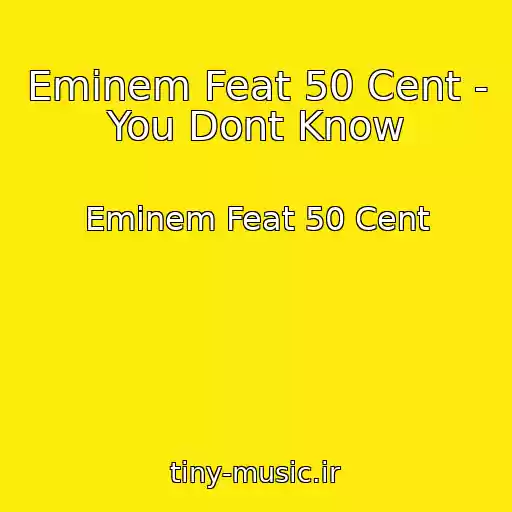 کاور آهنگ Eminem Feat 50 Cent - You Dont Know از Eminem Feat 50 Cent