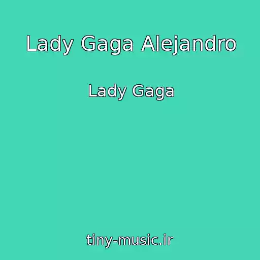 کاور آهنگ Lady Gaga Alejandro از Lady Gaga
