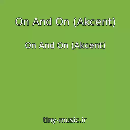 کاور آهنگ On And On (Akcent) از On And On (Akcent)