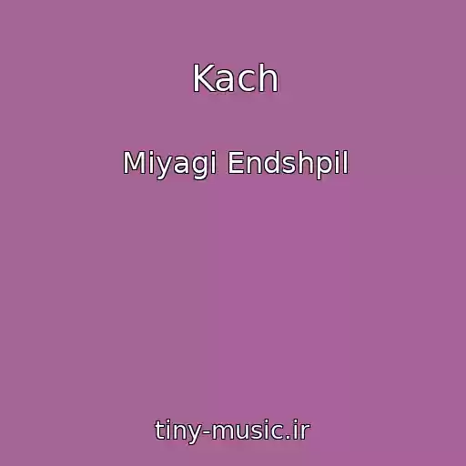 کاور آهنگ Kach از Miyagi Endshpil