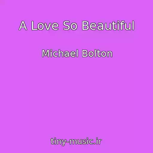 کاور آهنگ A Love So Beautiful از Michael Bolton