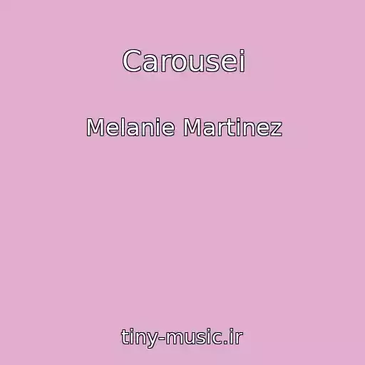 کاور آهنگ Carousei از Melanie Martinez