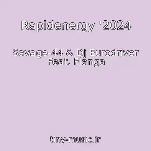 کاور آهنگ Rapidenergy '2024 از Savage-44 & Dj Eurodriver Feat. Flanga