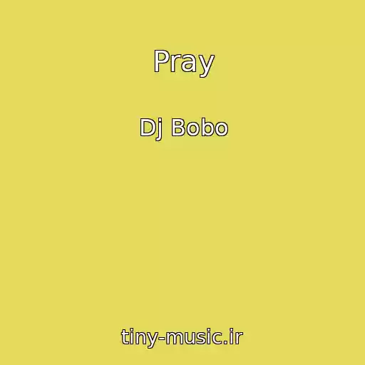 کاور آهنگ Pray از Dj Bobo