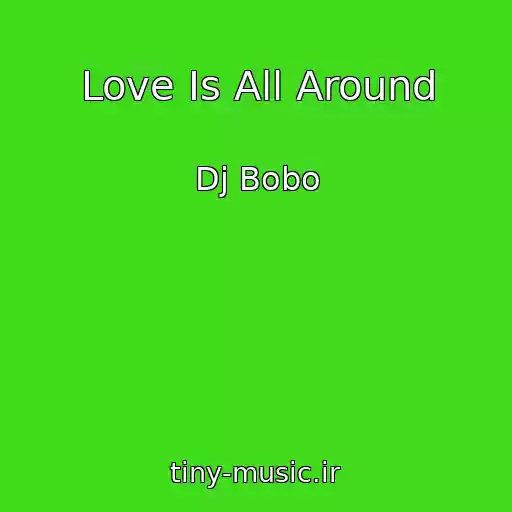 کاور آهنگ Love Is All Around از Dj Bobo