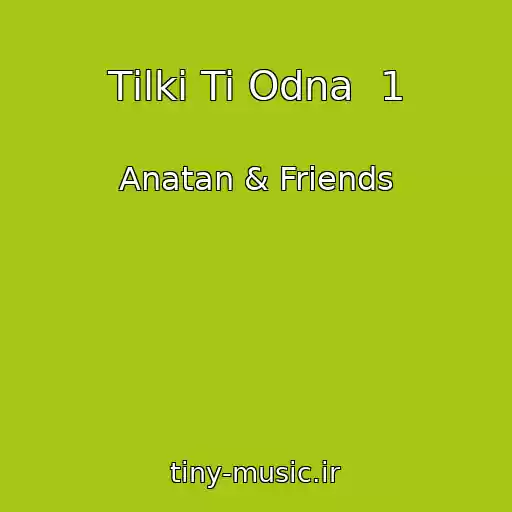 کاور آهنگ Tіlki Ti Odna  1 از Anatan & Friends