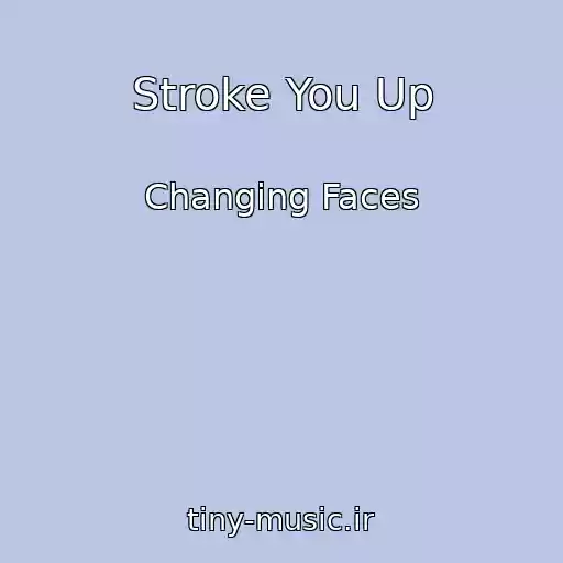 کاور آهنگ Stroke You Up از Changing Faces